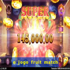 o jogo fruit match paga mesmo